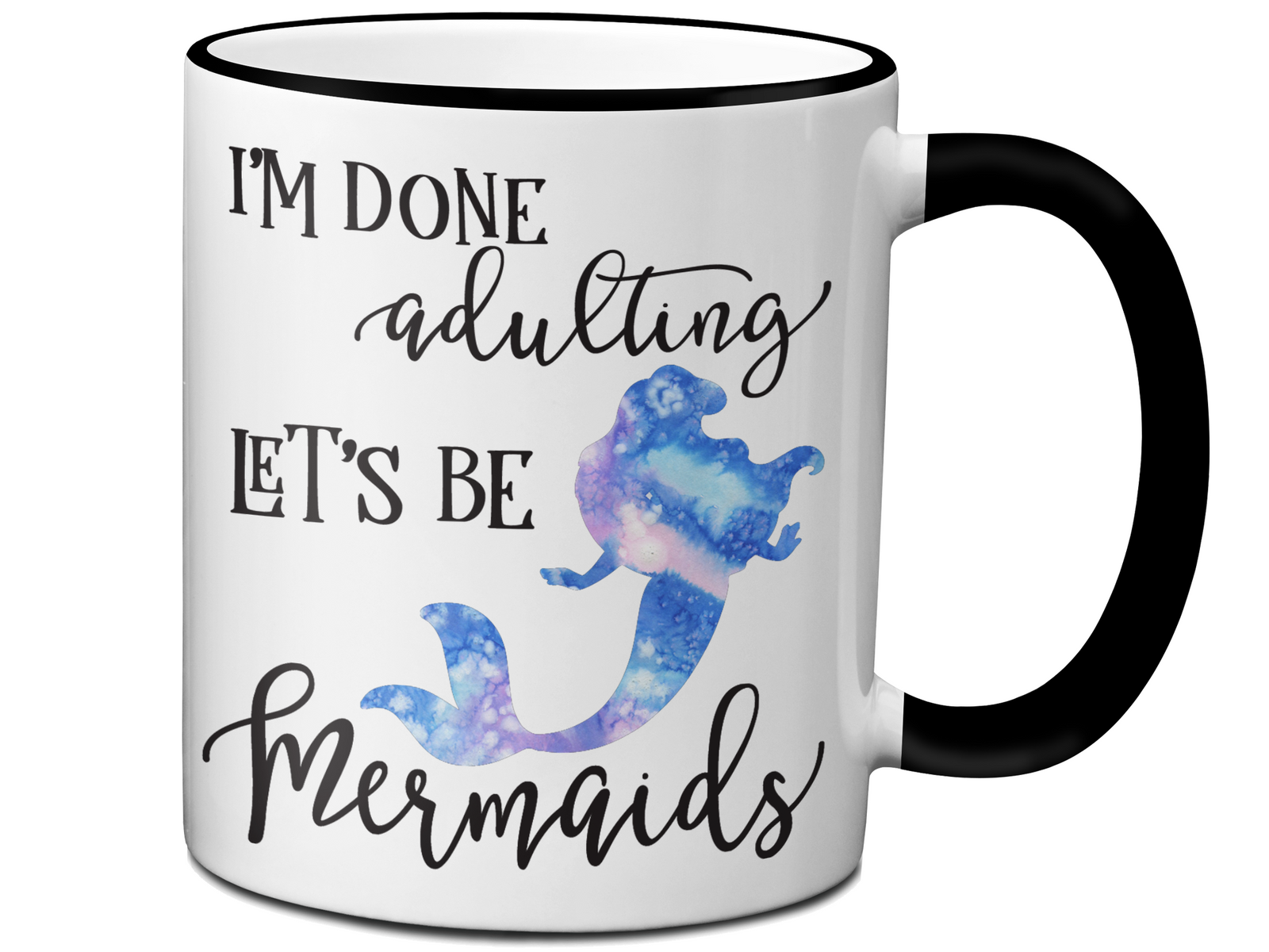 I'm Done Adulting Let's Be Mermaids Funny Coffee Mug  Tea Cup