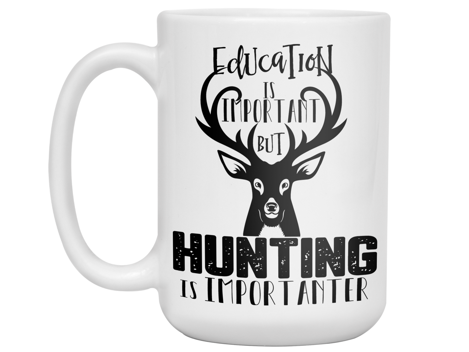 Education Is Important, But Hunting Is Importanter Funny Coffee Mug Tea Cup