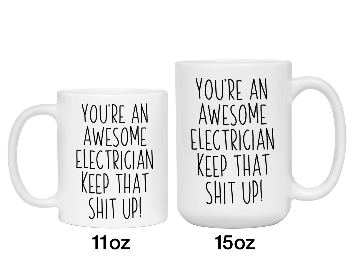 Funny Gifts for Electricians - You're an Awesome Electrician Keep That Shit Up Coffee Mug