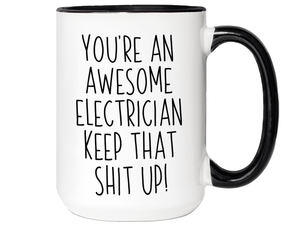 Funny Gifts for Electricians - You're an Awesome Electrician Keep That Shit Up Coffee Mug
