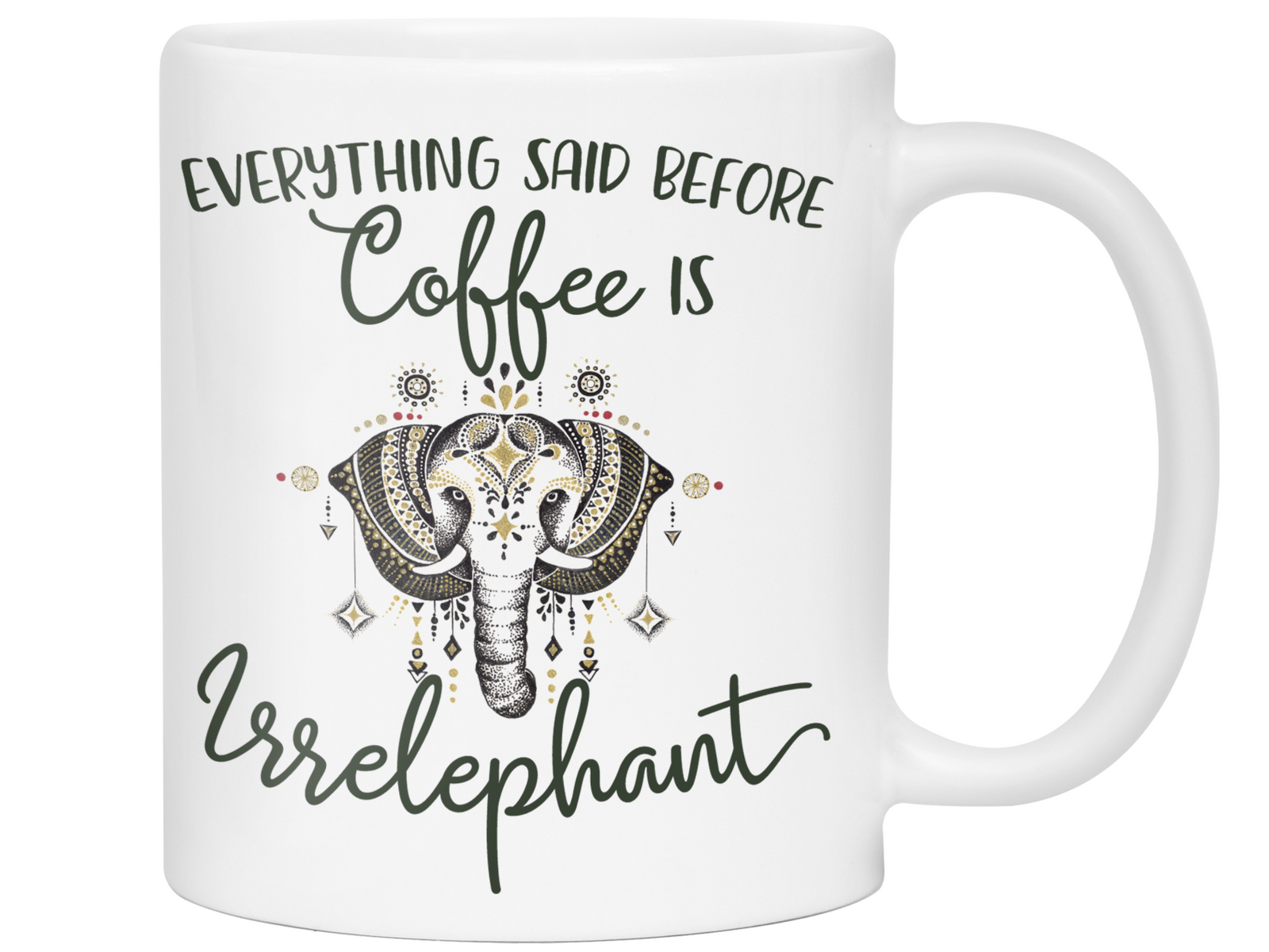 Everything Said Before Coffee Is Irrelephant Funny Elephant Lover Mug