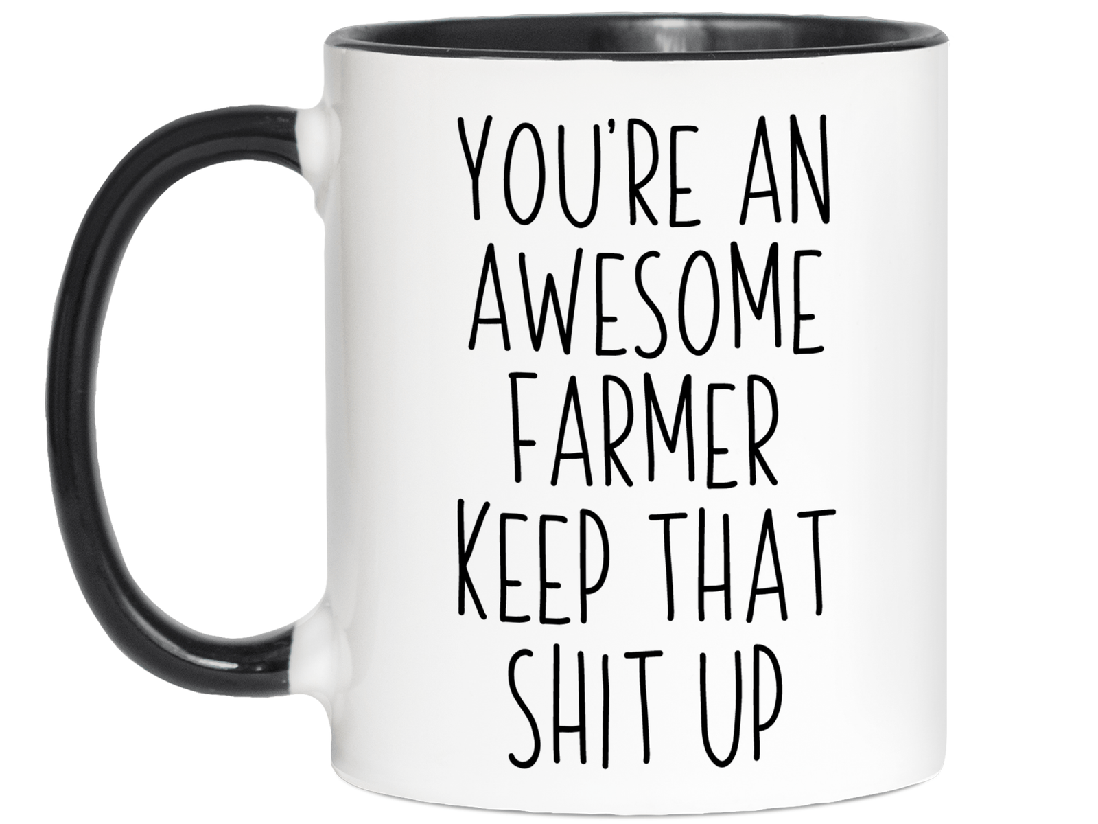 Funny Gifts for Farmers - You're an Awesome Farmer Keep That Shit Up Gag Coffee Mug