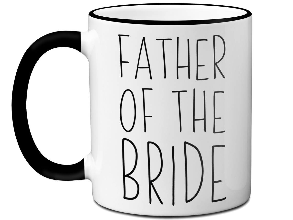 Father Of The Bride Coffee Mug Tea Cup - Wedding Gift Idea