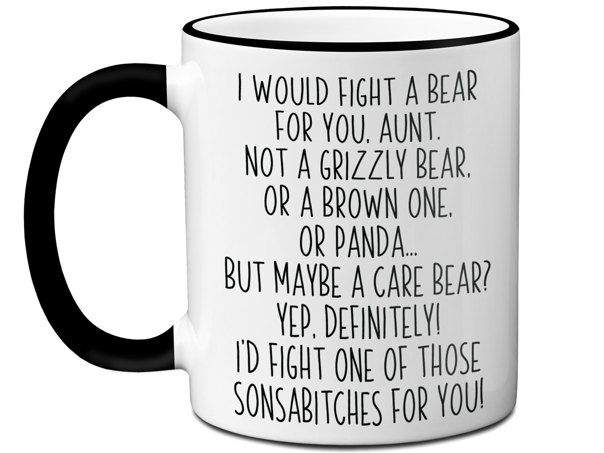 Funny Gifts for Aunts - I Would Fight a Bear for You Aunt Gag Coffee Mug