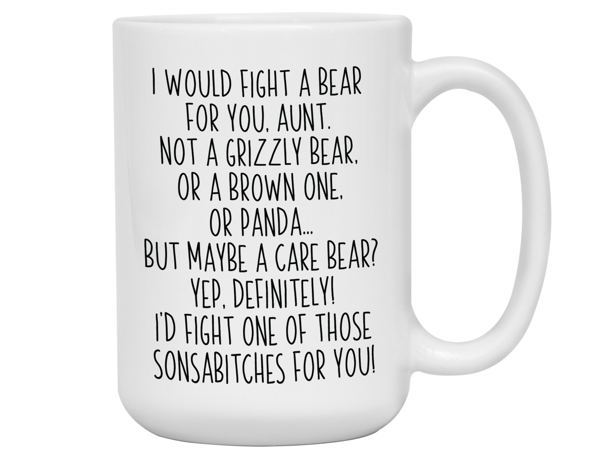Funny Gifts for Aunts - I Would Fight a Bear for You Aunt Gag Coffee Mug