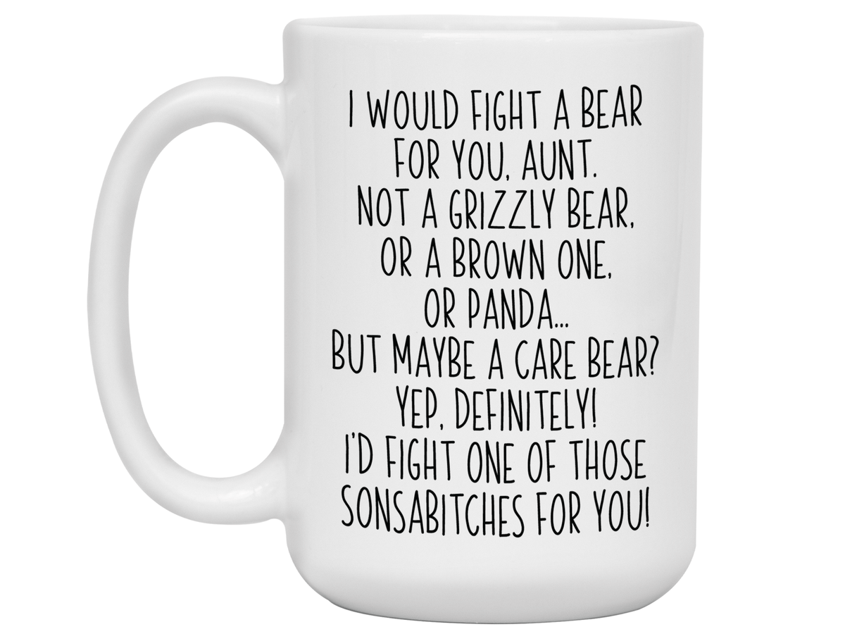 Funny Gifts for Aunts - I Would Fight a Bear for You Aunt Gag Coffee Mug
