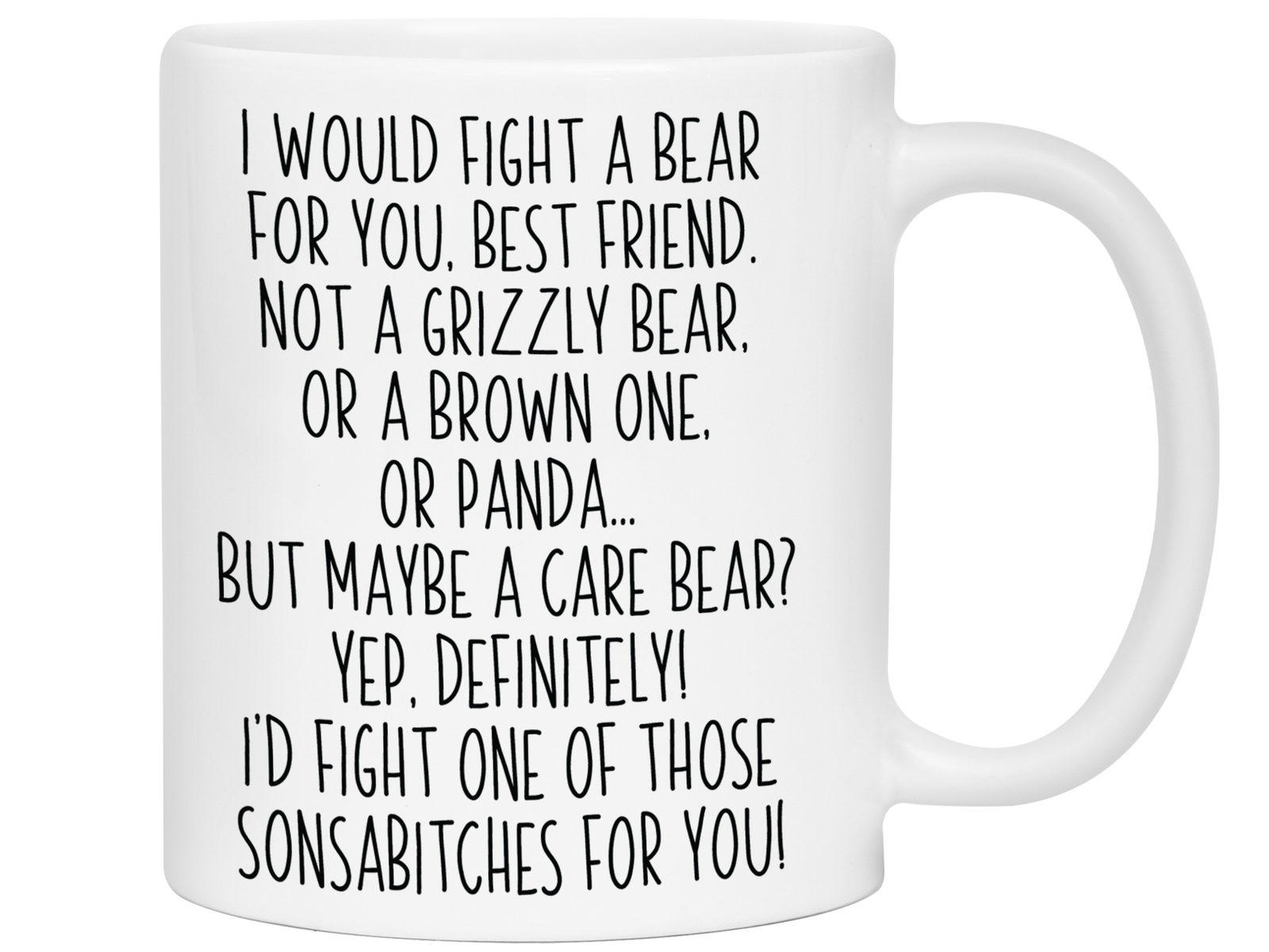 Funny Gifts for Best Friends - I Would Fight a Bear for You Best Friend Gag Coffee Mug