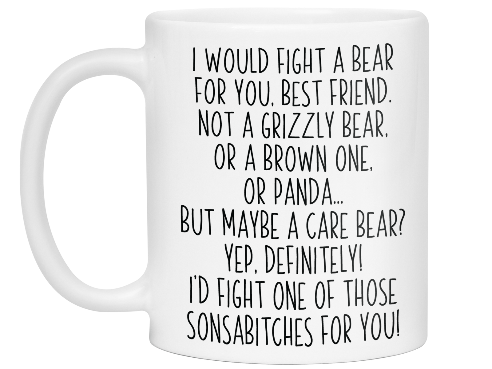 Funny Gifts for Best Friends - I Would Fight a Bear for You Best Friend Gag Coffee Mug