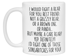Funny Gifts for Best Friends - I Would Fight a Bear for You Best Friend Gag Coffee Mug