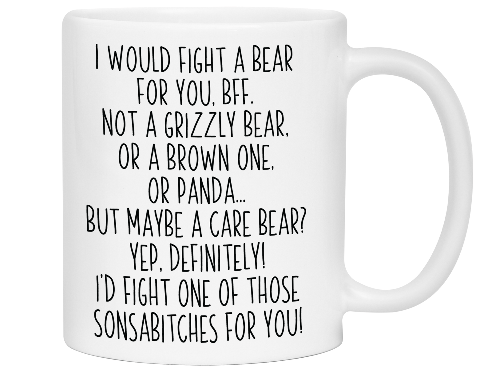 Funny Gifts for BFFs - I Would Fight a Bear for You BFF Gag Coffee Mug