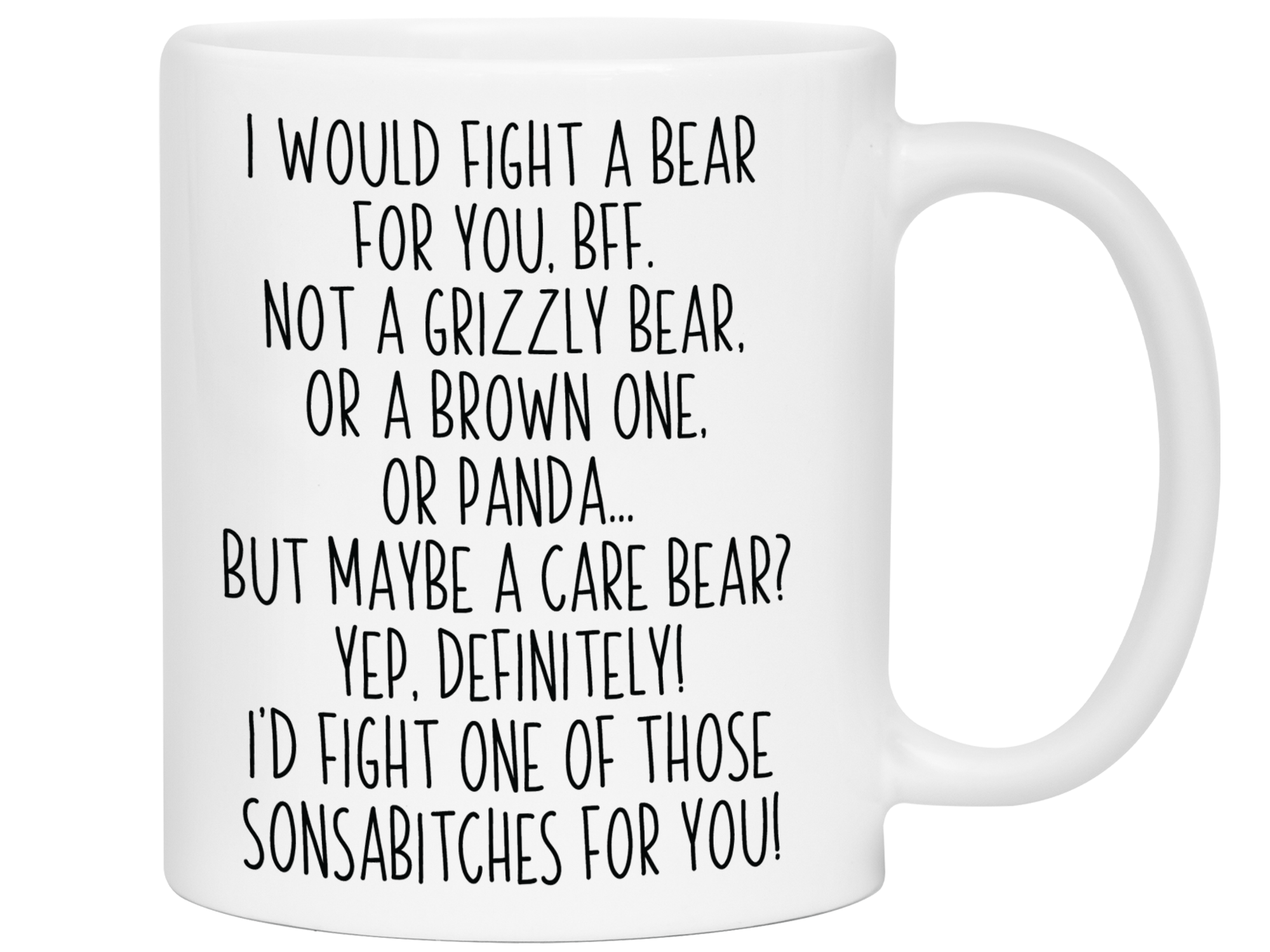 Funny Gifts for BFFs - I Would Fight a Bear for You BFF Gag Coffee Mug