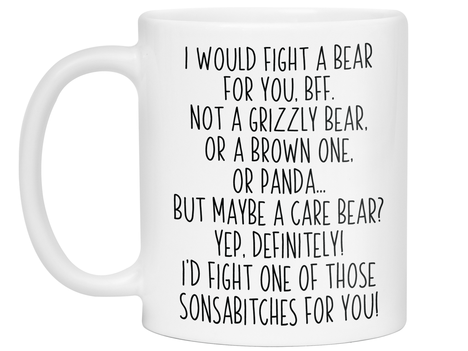 Funny Gifts for BFFs - I Would Fight a Bear for You BFF Gag Coffee Mug
