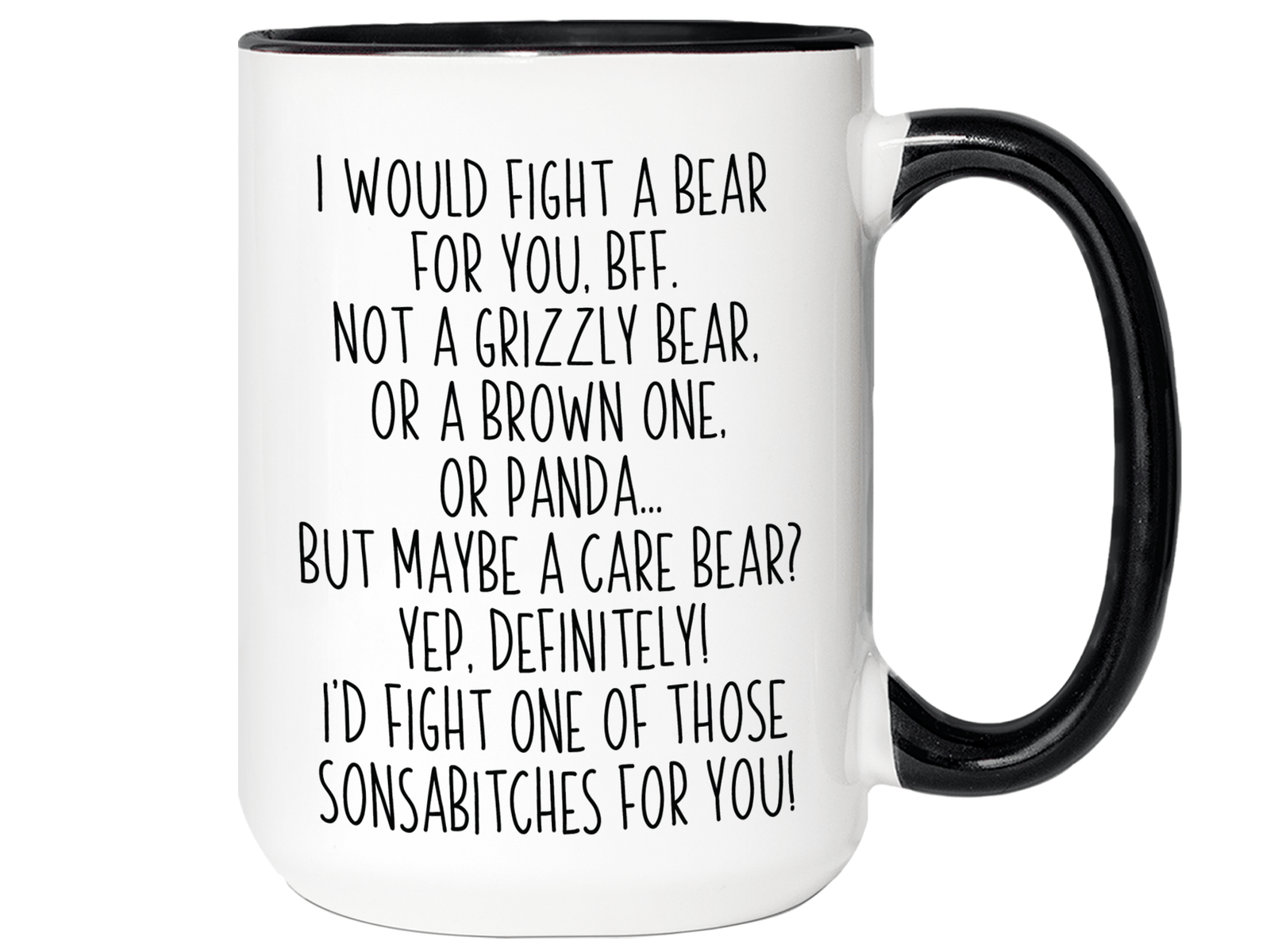 Funny Gifts for BFFs - I Would Fight a Bear for You BFF Gag Coffee Mug