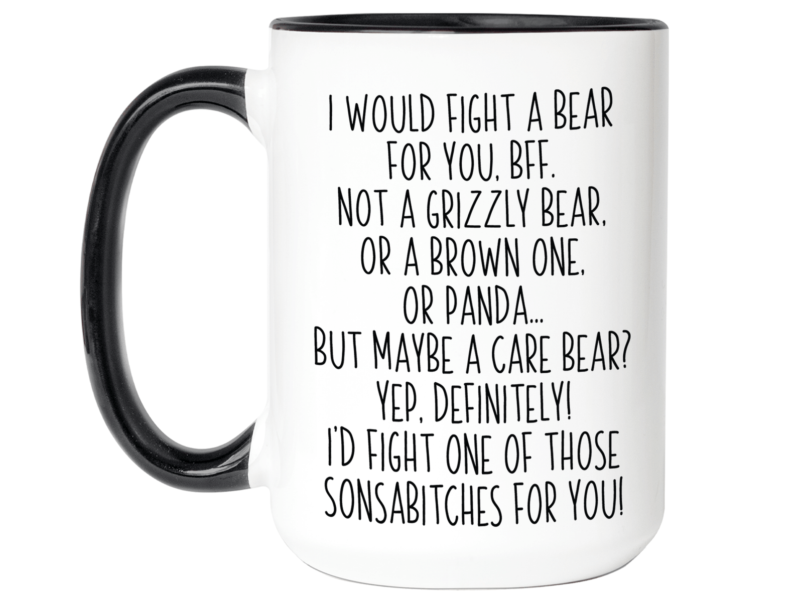 Funny Gifts for BFFs - I Would Fight a Bear for You BFF Gag Coffee Mug