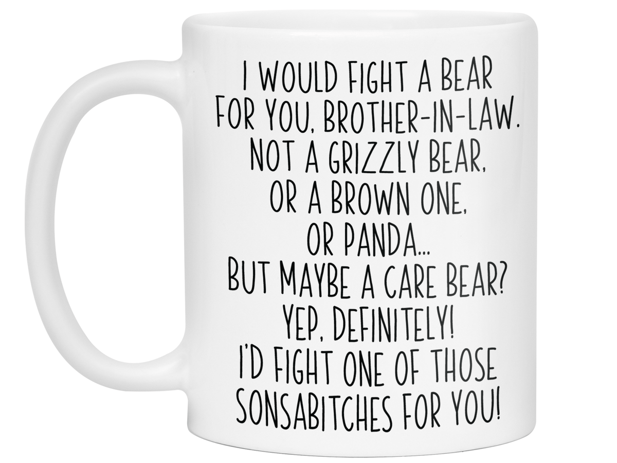 Funny Gifts for Brothers-in-law - I Would Fight a Bear for You Brother-in-law Gag Coffee Mug