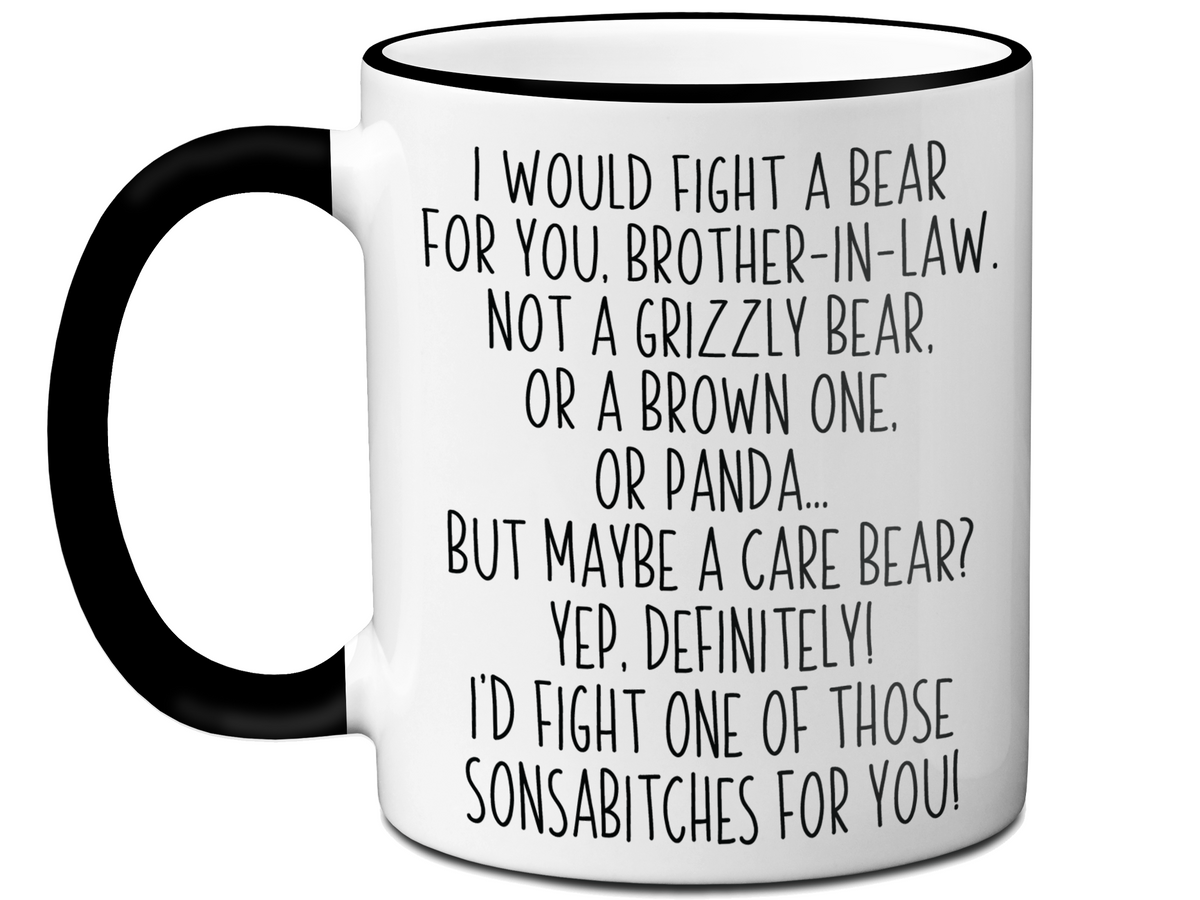 Funny Gifts for Brothers-in-law - I Would Fight a Bear for You Brother-in-law Gag Coffee Mug