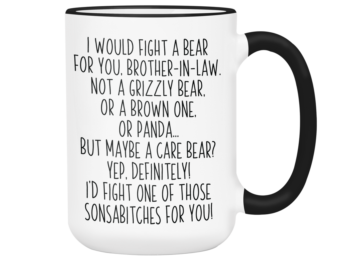 Funny Gifts for Brothers-in-law - I Would Fight a Bear for You Brother-in-law Gag Coffee Mug