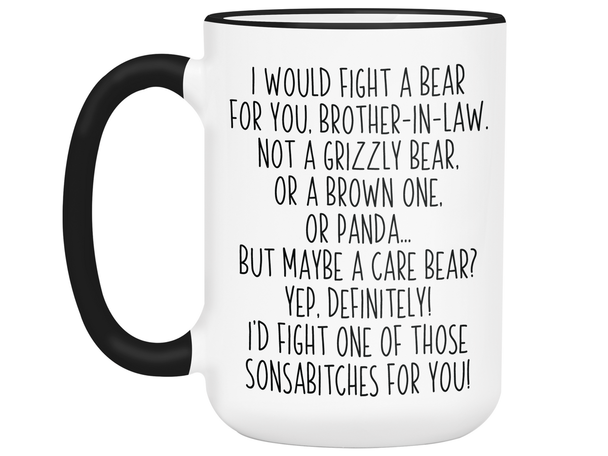 Funny Gifts for Brothers-in-law - I Would Fight a Bear for You Brother-in-law Gag Coffee Mug