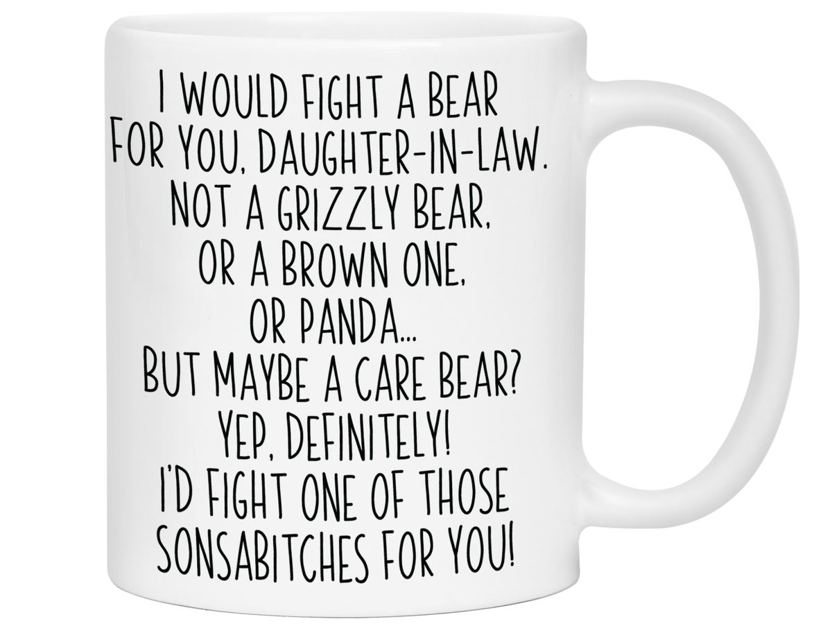 Funny Gifts for Daughters-in-law - I Would Fight a Bear for You Daughter-in-law Gag Coffee Mug
