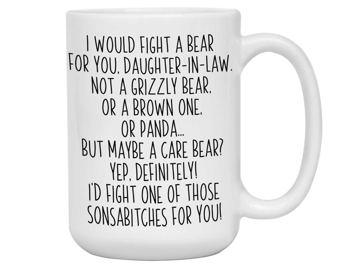 Funny Gifts for Daughters-in-law - I Would Fight a Bear for You Daughter-in-law Gag Coffee Mug