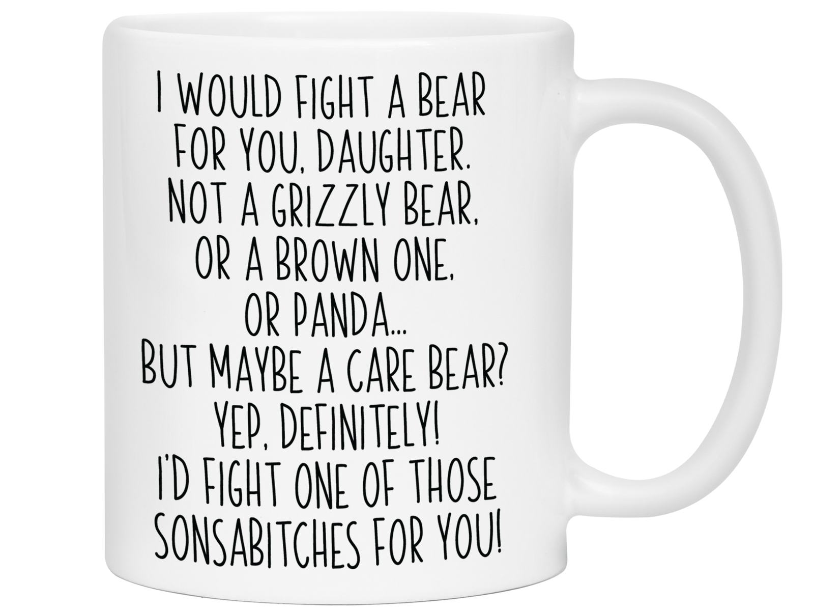 Funny Gifts for Daughters - I Would Fight a Bear for You Daughter Gag Coffee Mug