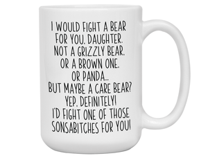 Funny Gifts for Daughters - I Would Fight a Bear for You Daughter Gag Coffee Mug
