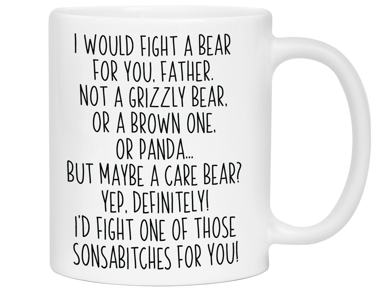 Funny Gifts for Fathers - I Would Fight a Bear for You Father Gag Coffee Mug