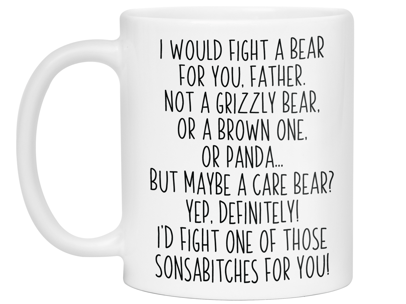 Funny Gifts for Fathers - I Would Fight a Bear for You Father Gag Coffee Mug
