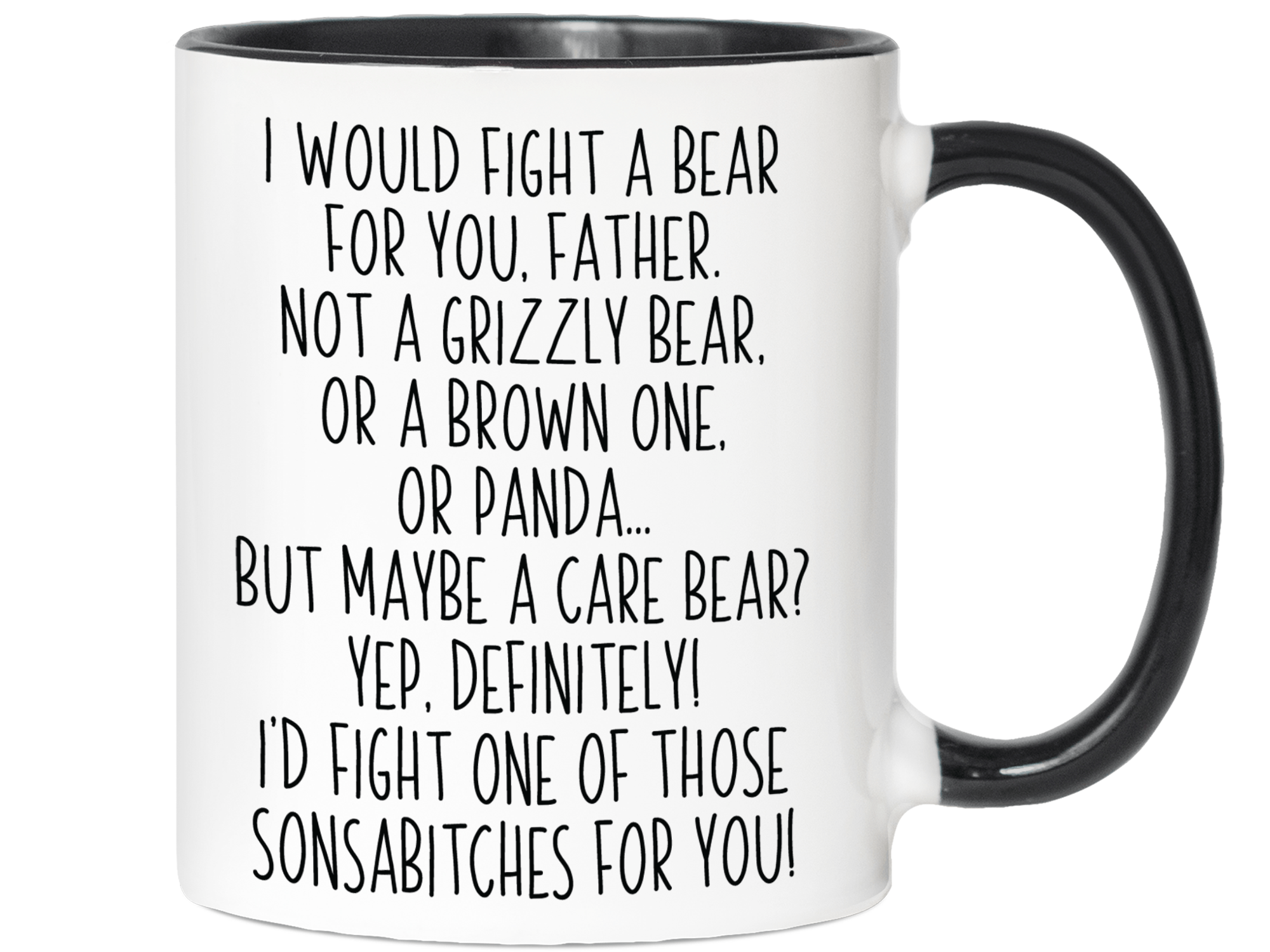 Funny Gifts for Fathers - I Would Fight a Bear for You Father Gag Coffee Mug
