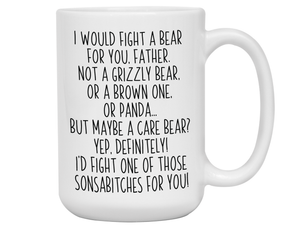Funny Gifts for Fathers - I Would Fight a Bear for You Father Gag Coffee Mug