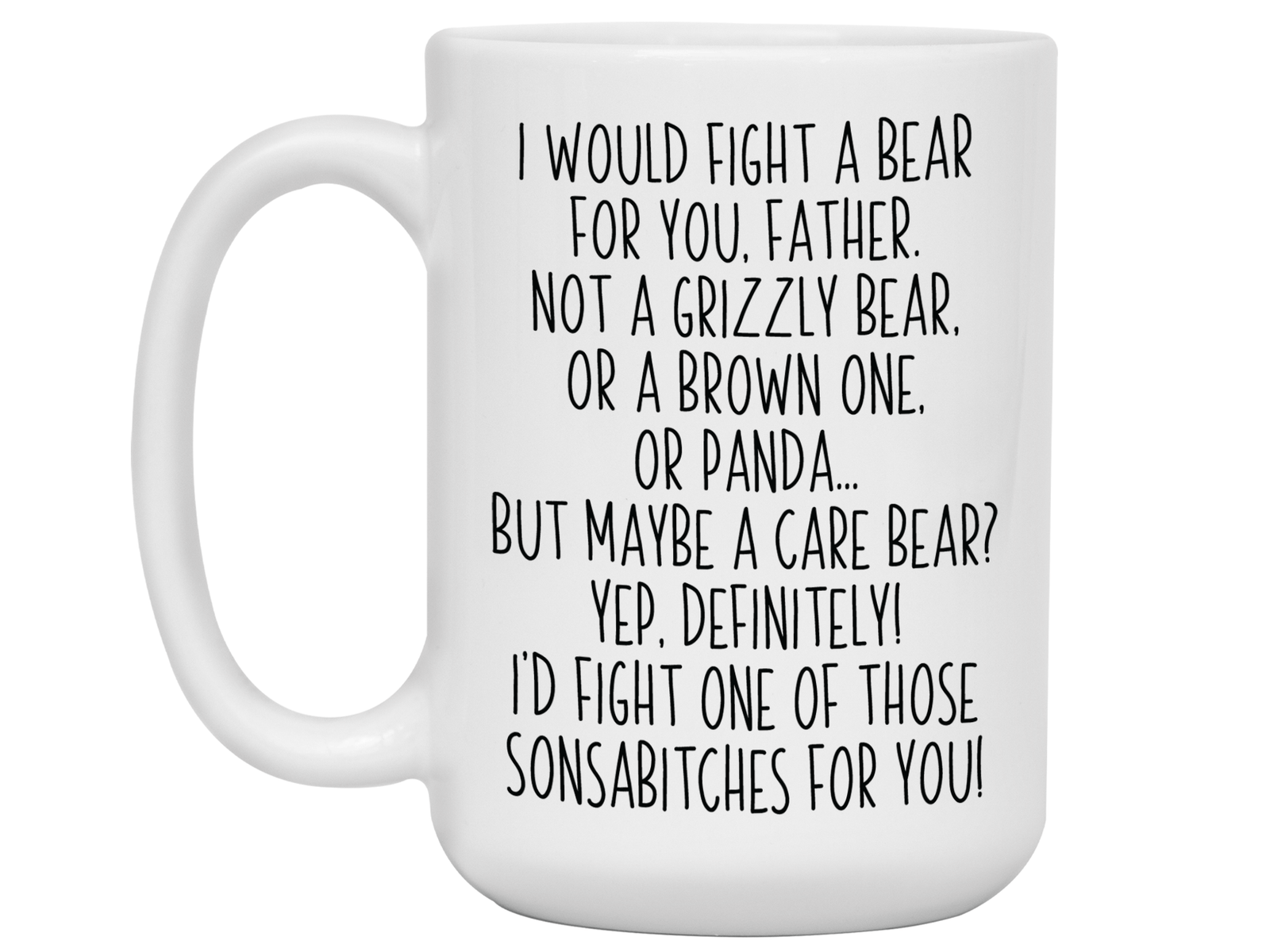 Funny Gifts for Fathers - I Would Fight a Bear for You Father Gag Coffee Mug