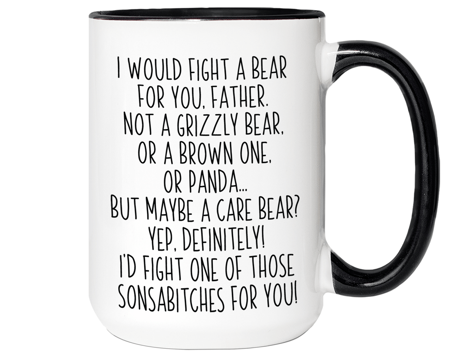 Funny Gifts for Fathers - I Would Fight a Bear for You Father Gag Coffee Mug