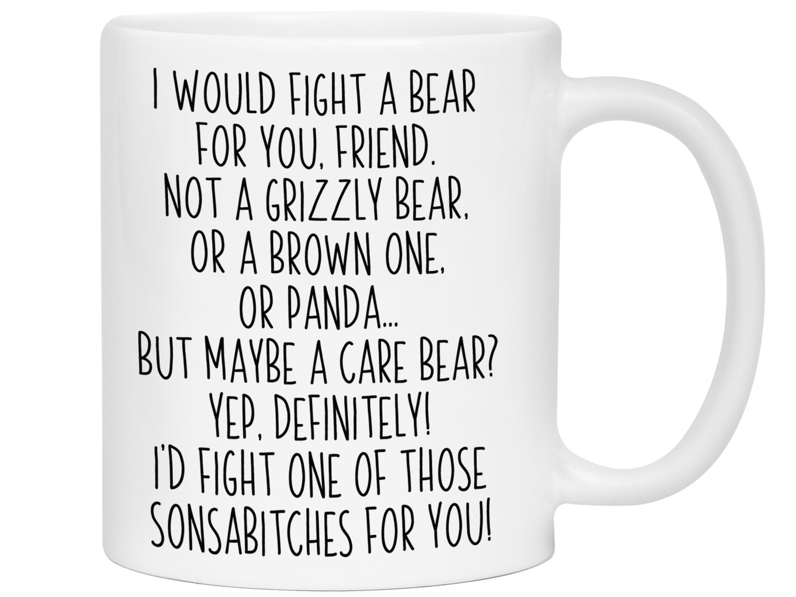 Funny Gifts for Friends - I Would Fight a Bear for You Friend Gag Coffee Mug