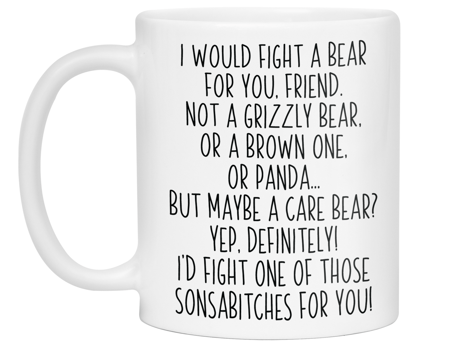 Funny Gifts for Friends - I Would Fight a Bear for You Friend Gag Coffee Mug
