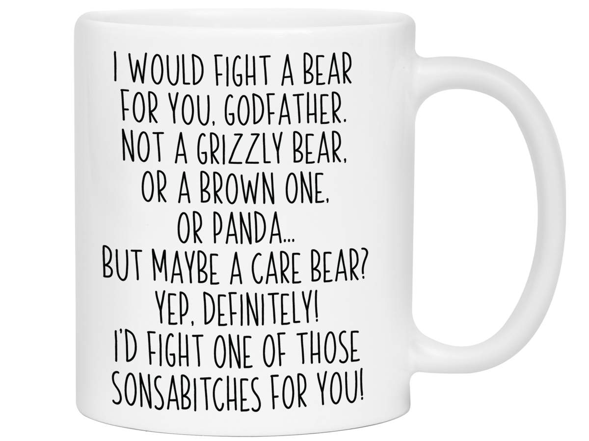 Funny Gifts for Godfathers - I Would Fight a Bear for You Godfather Gag Coffee Mug