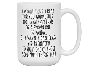 Funny Gifts for Godmothers - I Would Fight a Bear for You Godmother Gag Coffee Mug