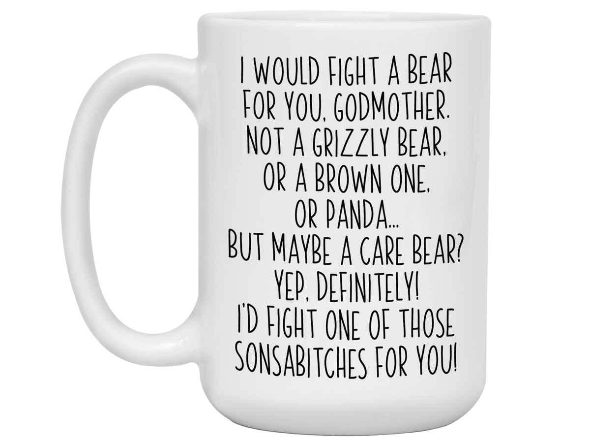 Funny Gifts for Godmothers - I Would Fight a Bear for You Godmother Gag Coffee Mug