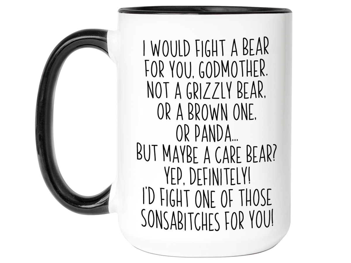 Funny Gifts for Godmothers - I Would Fight a Bear for You Godmother Gag Coffee Mug