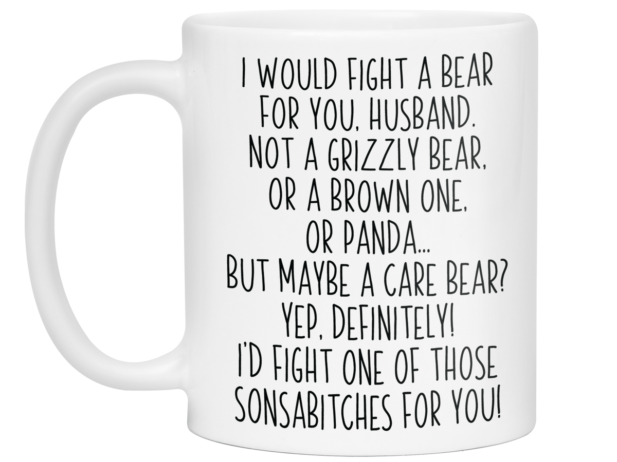 Funny Gifts for Husbands - I Would Fight a Bear for You Husband Gag Coffee Mug