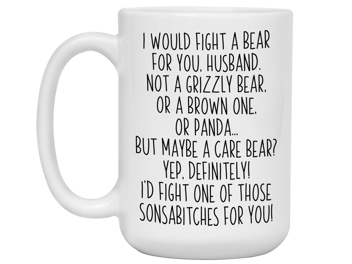 Funny Gifts for Husbands - I Would Fight a Bear for You Husband Gag Coffee Mug