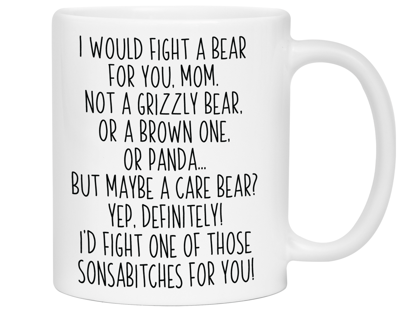 Funny Gifts for Moms - I Would Fight a Bear for You Mom Gag Coffee Mug - Mother's Day Gift Idea