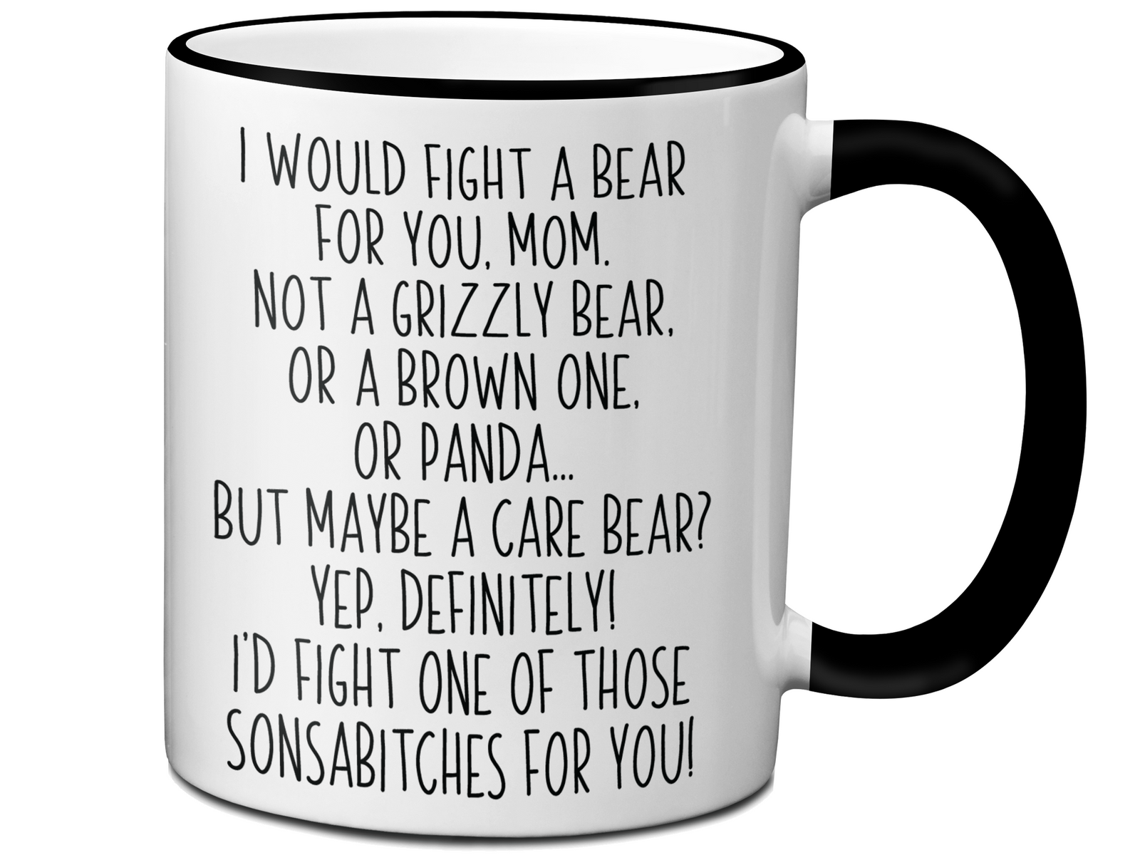 Funny Gifts for Moms - I Would Fight a Bear for You Mom Gag Coffee Mug - Mother's Day Gift Idea