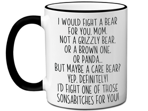 Funny Gifts for Moms - I Would Fight a Bear for You Mom Gag Coffee Mug - Mother's Day Gift Idea