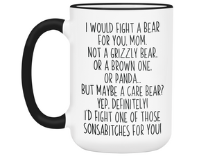 Funny Gifts for Moms - I Would Fight a Bear for You Mom Gag Coffee Mug - Mother's Day Gift Idea