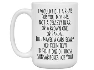 Funny Gifts for Mothers - I Would Fight a Bear for You Mother Gag Coffee Mug - Mother's Day Gift Idea