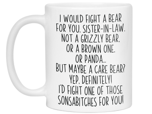Funny Gifts for Sisters-in-law - I Would Fight a Bear for You Sister-in-law Gag Coffee Mug