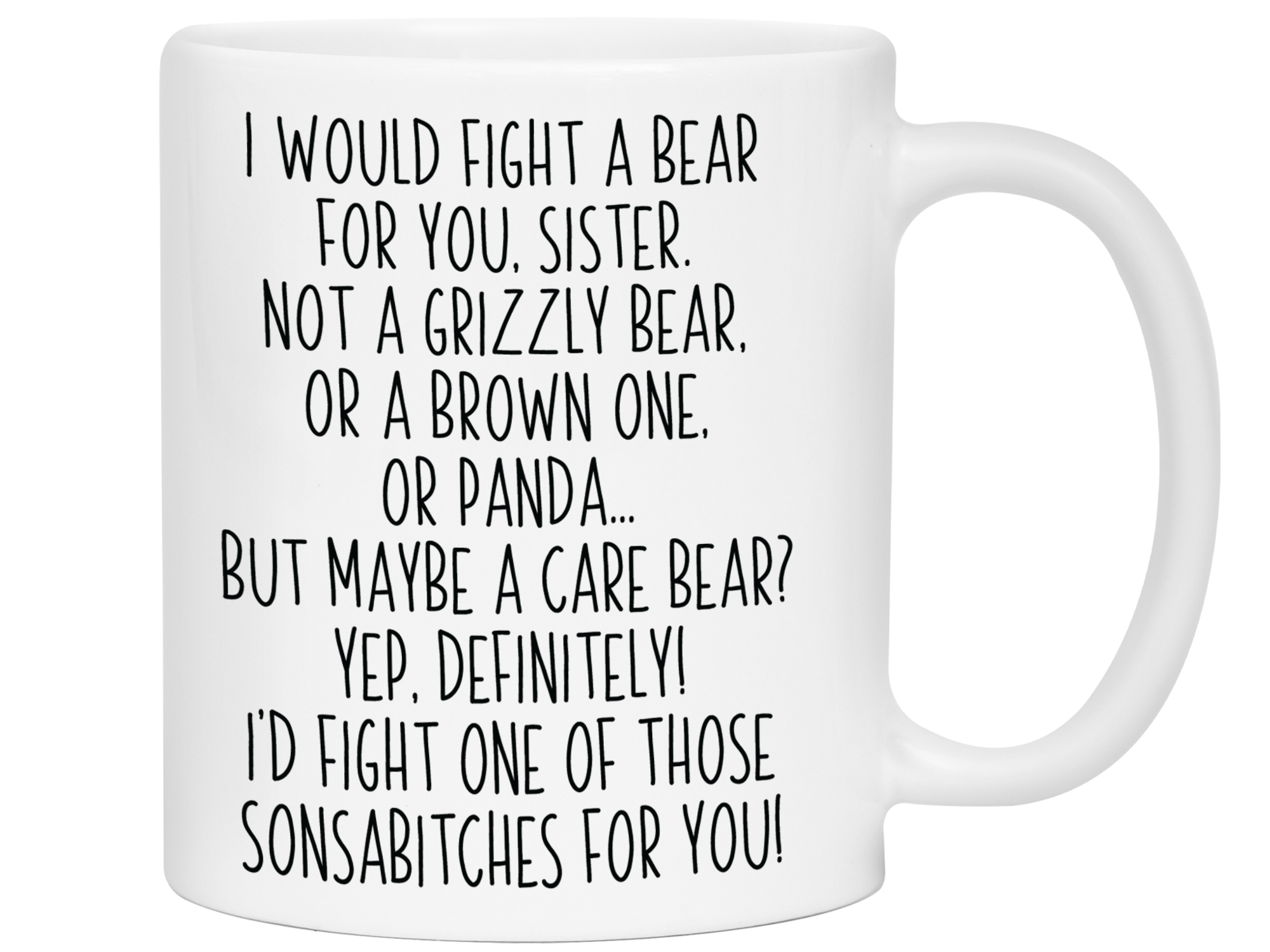 Funny Gifts for Sisters - I Would Fight a Bear for You Sister Gag Coffee Mug
