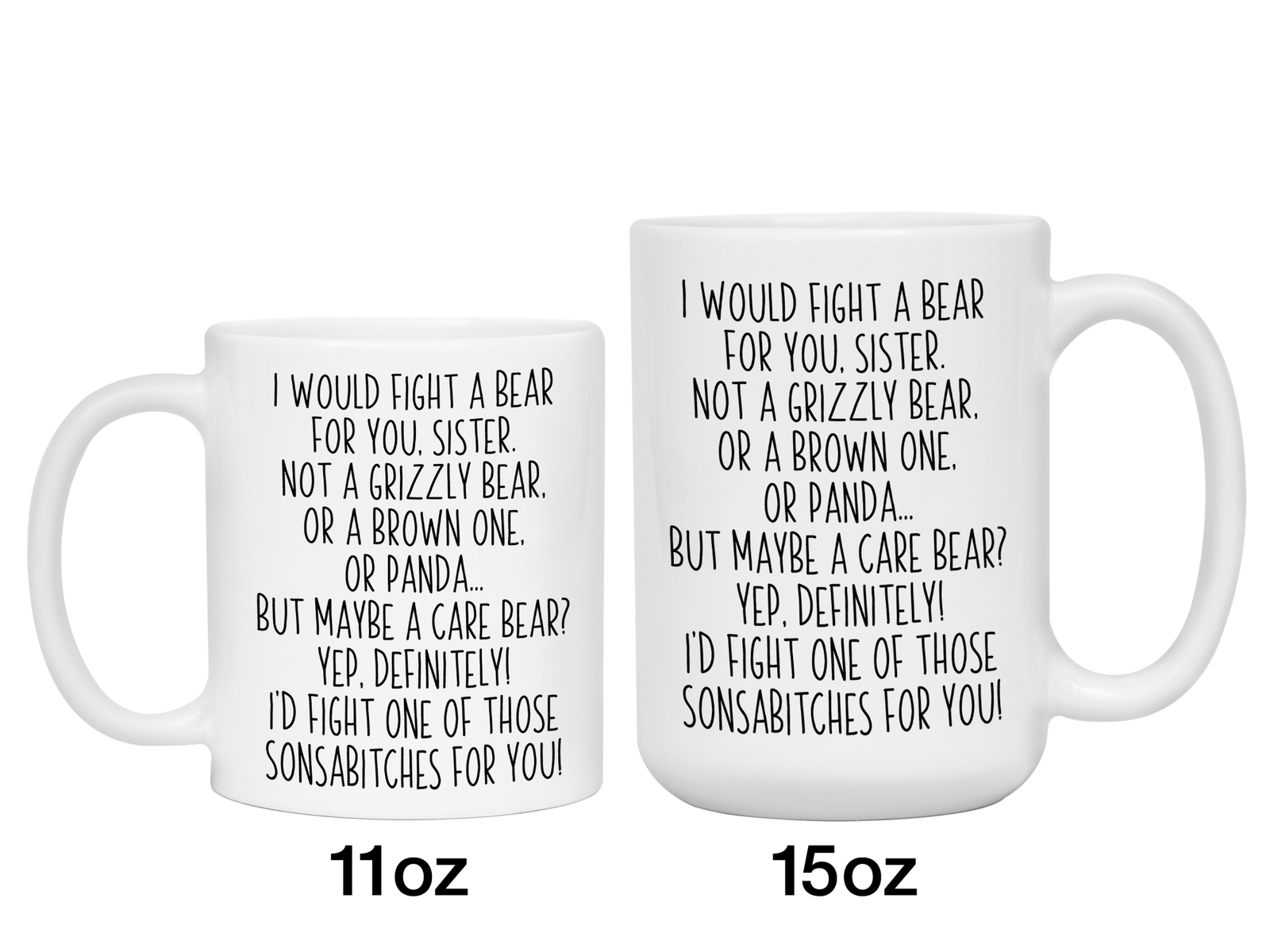 Funny Gifts for Sisters - I Would Fight a Bear for You Sister Gag Coffee Mug