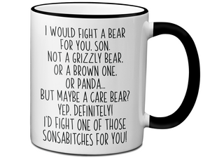 Funny Gifts for Sons - I Would Fight a Bear for You Son Gag Coffee Mug