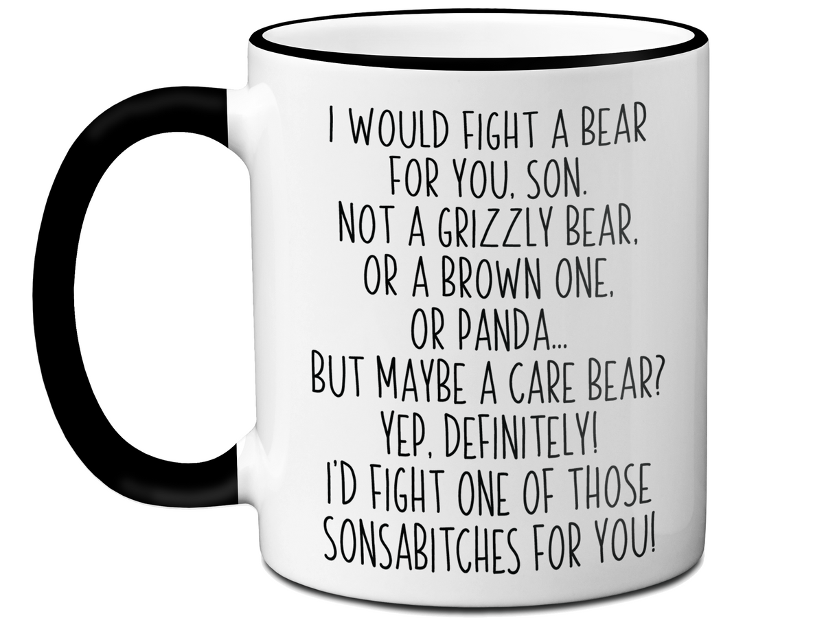 Funny Gifts for Sons - I Would Fight a Bear for You Son Gag Coffee Mug